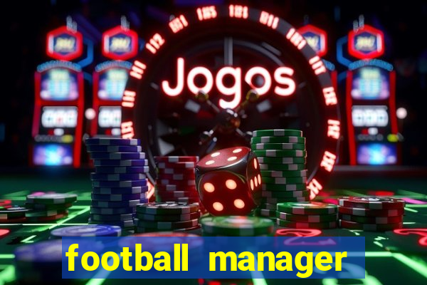 football manager 2021 touch 21.4.0 apk